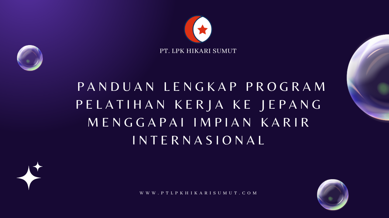 Panduan Lengkap Program Pelatihan Kerja Ke Jepang Menggapai Impian ...